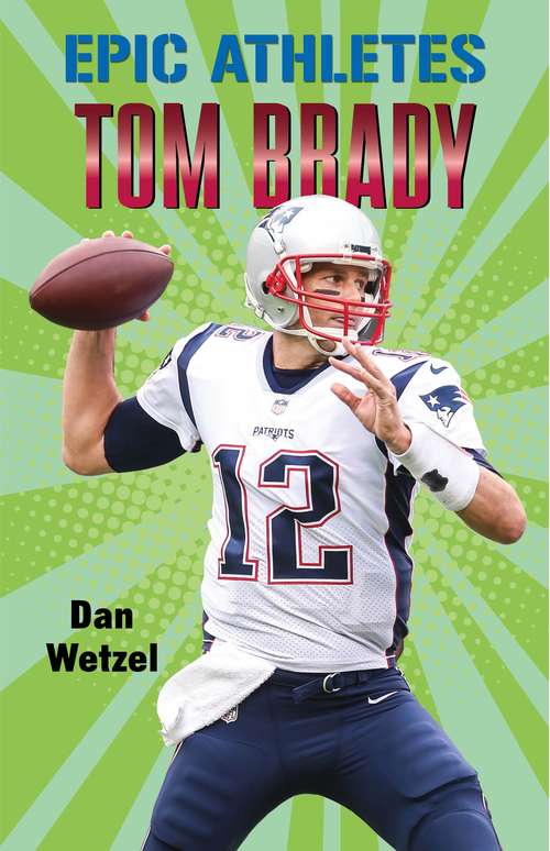 Book cover of Epic Athletes: Tom Brady (Epic Athletes #4)
