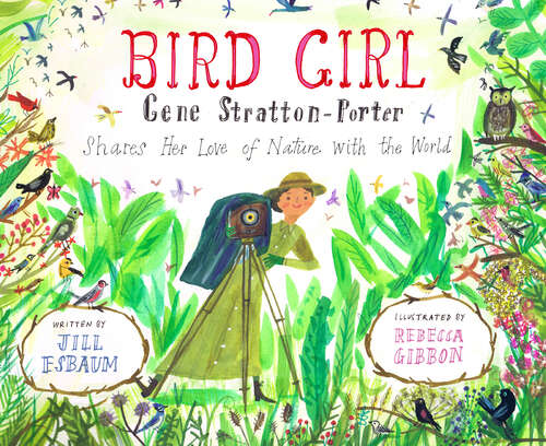 Book cover of Bird Girl: Gene Stratton-Porter Shares Her Love of Nature with the World