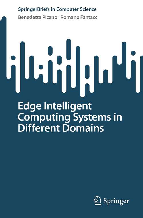 Book cover of Edge Intelligent Computing Systems in Different Domains (1st ed. 2024) (SpringerBriefs in Computer Science)