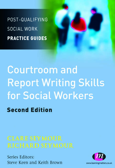 Book cover of Courtroom and Report Writing Skills for Social Workers (Post-Qualifying Social Work Practice Guides)