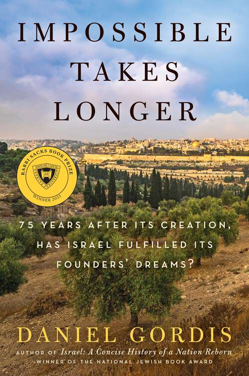 Book cover of Impossible Takes Longer: 75 Years After Its Creation, Has Israel Fulfilled Its Founders' Dreams?