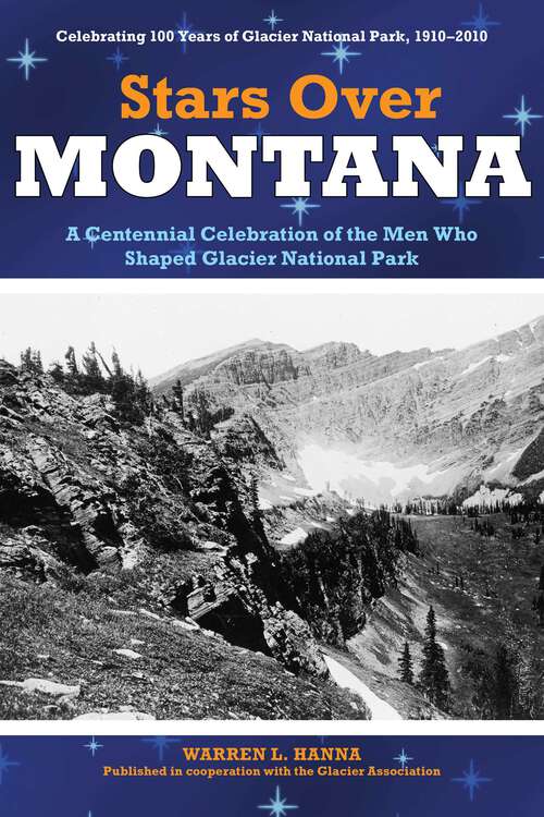 Book cover of Stars Over Montana: A Centennial Celebration Of The Men Who Shaped Glacier National Park (1st Edition)