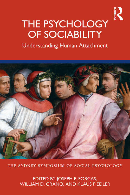 The Psychology of Sociability: Understanding Human Attachment (Sydney Symposium of Social Psychology)