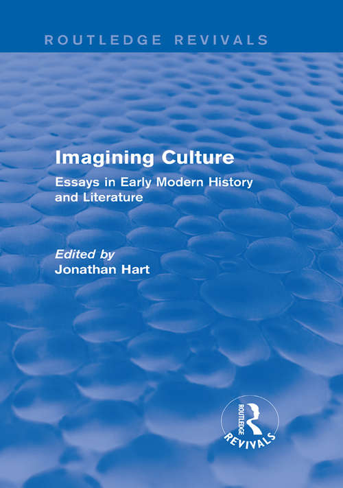 Imagining Culture: Essays in Early Modern History and Literature (Routledge Revivals #1)