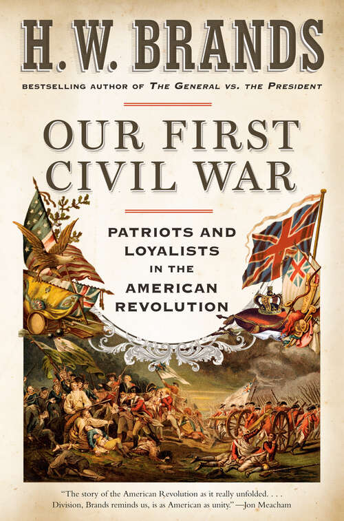 Book cover of Our First Civil War: Patriots and Loyalists in the American Revolution