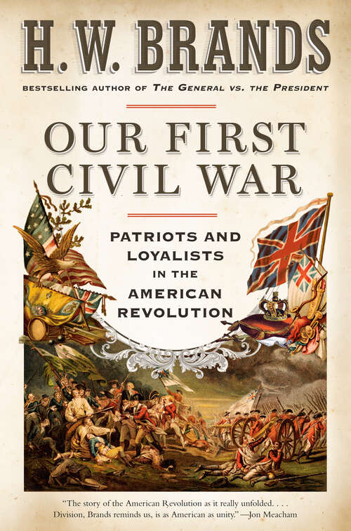 Book cover of Our First Civil War: Patriots and Loyalists in the American Revolution