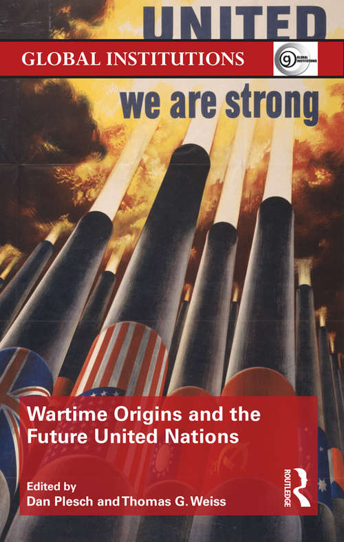 Wartime Origins and the Future United Nations (Global Institutions)