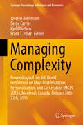 Managing Complexity: Proceedings of the 8th World Conference on Mass Customization, Personalization, and Co-Creation (MCPC 2015), Montreal, Canada, October 20th-22th, 2015 (Springer Proceedings in Business and Economics #0)
