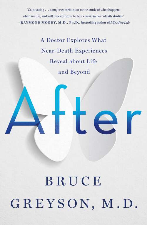 Book cover of After: A Doctor Explores What Near-Death Experiences Reveal about Life and Beyond