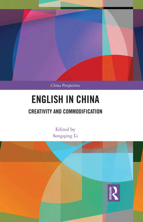 Book cover of English in China: Creativity and Commodification (China Perspectives)
