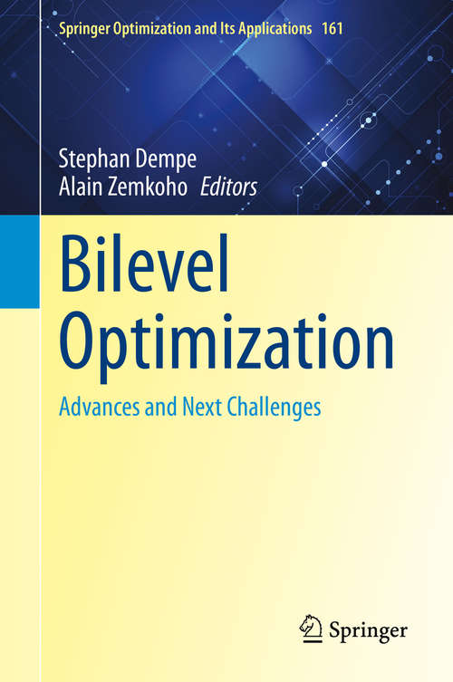 Bilevel Optimization: Advances and Next Challenges (Springer Optimization and Its Applications #161)