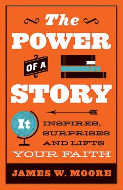 Book cover of The Power of a Story: It Inspires, Surprises and Lifts Your Faith