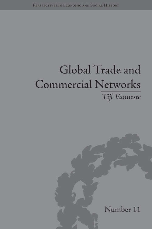 Global Trade and Commercial Networks: Eighteenth-Century Diamond Merchants (Perspectives in Economic and Social History #11)