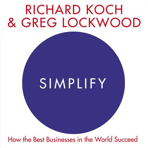Simplify: How the Best Businesses in the World Succeed