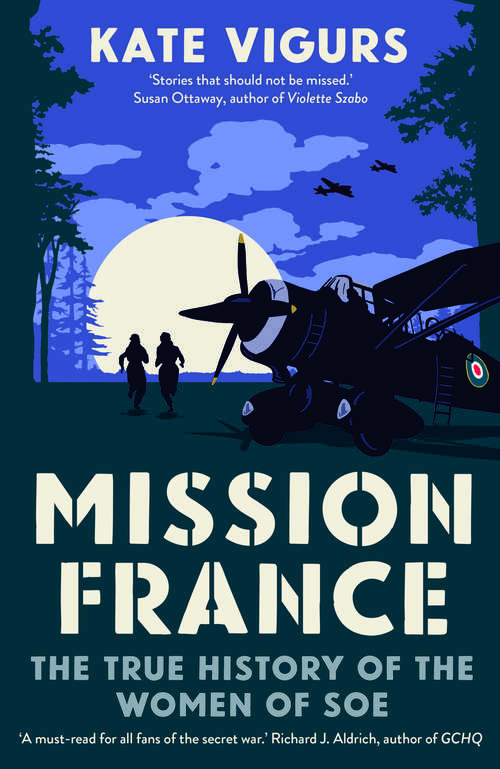 Book cover of Mission France: The True History of the Women of SOE
