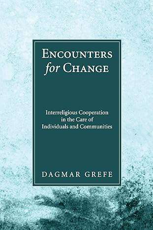 Book cover of Encounters for Change: Interreligious Cooperation in the Care of Individuals and Communities