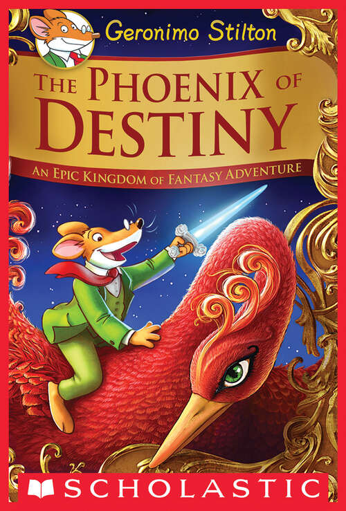 Book cover of The Phoenix of Destiny: An Epic Kingdom of Fantasy Adventure (Geronimo Stilton and the Kingdom of Fantasy)