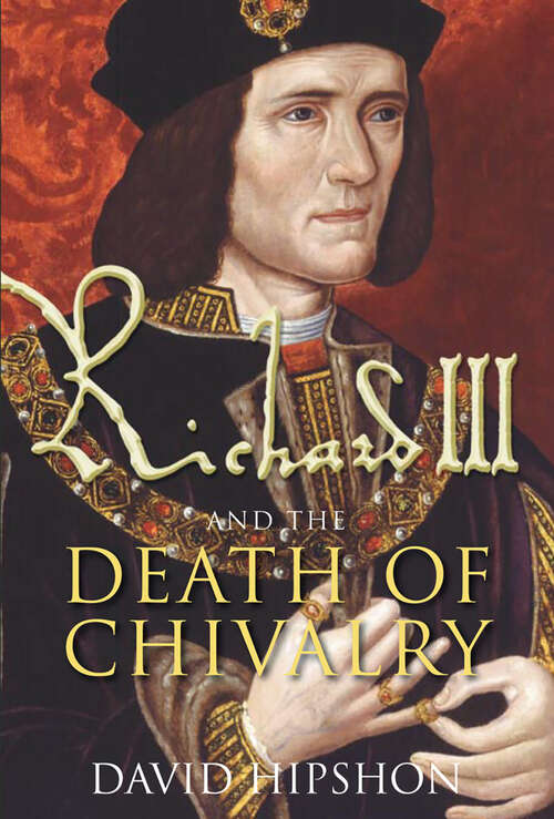 Book cover of Richard III and the Death of Chivalry