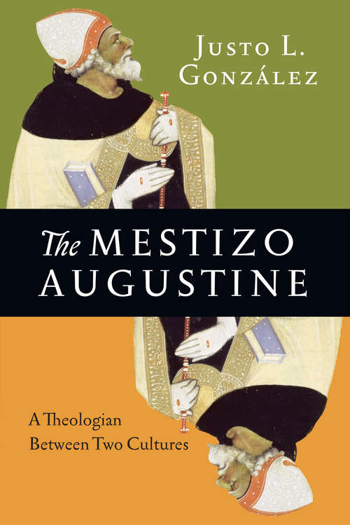 Book cover of The Mestizo Augustine: A Theologian Between Two Cultures