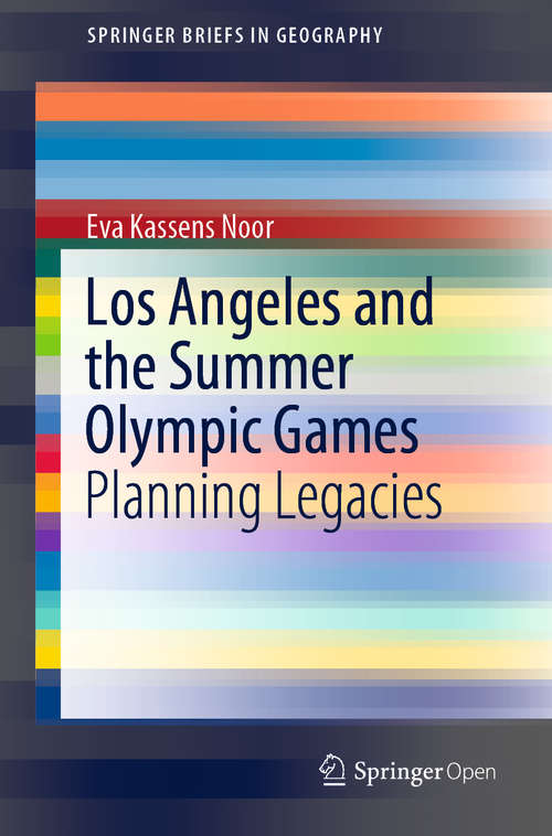 Los Angeles and the Summer Olympic Games: Planning Legacies (SpringerBriefs in Geography)