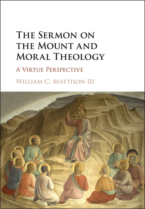Book cover of The Sermon on the Mount and Moral Theology: A Virtue Perspective
