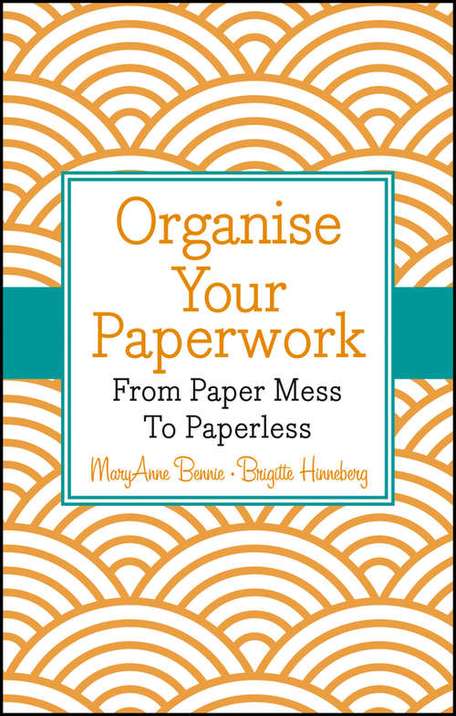 Organise Your Paperwork: From Paper Mess To Paperless