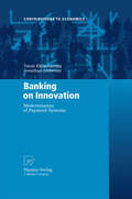 Banking on Innovation: Modernisation of Payment Systems (Contributions to Economics)