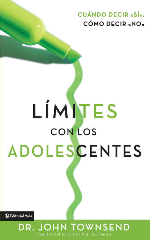 Book cover of Límites con los adolescentes: Cuando decir 'sí', cómo decir 'no