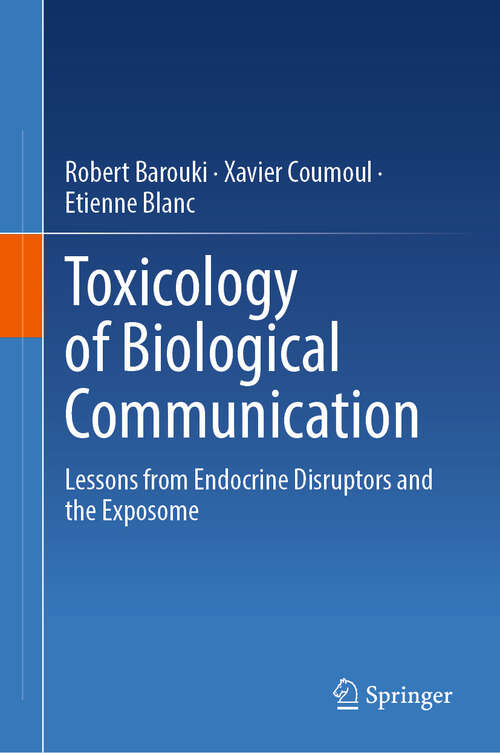 Book cover of Toxicology of Biological Communication: Lessons from Endocrine Disruptors and the Exposome