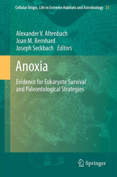 Book cover of Anoxia: Evidence for Eukaryote Survival and Paleontological Strategies (Cellular Origin, Life in Extreme Habitats and Astrobiology #21)