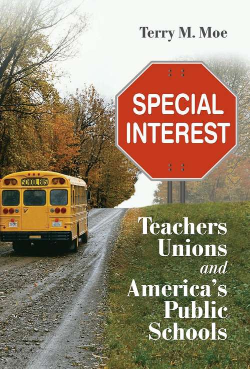 Book cover of Special Interest: Teachers Unions and America's Public Schools