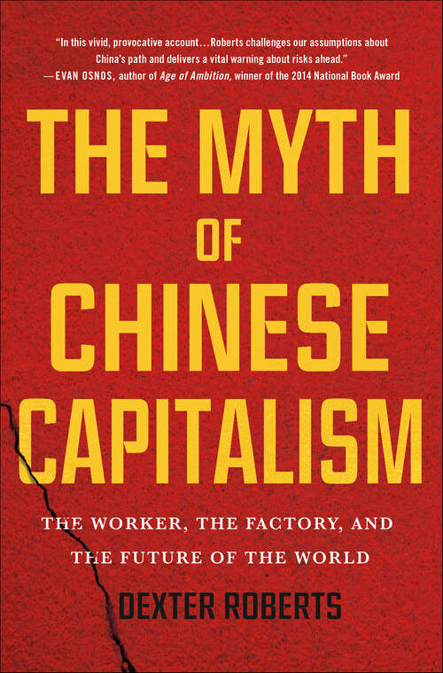 Book cover of The Myth of Chinese Capitalism: The Worker, the Factory, and the Future of the World