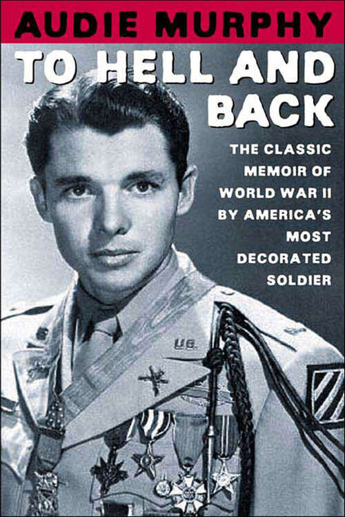 Book cover of To Hell and Back: The Classic Memoir of World War II by America's Most Decorated Soldier