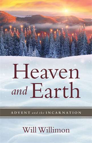Book cover of Heaven and Earth: Advent and the Incarnation (Heaven and Earth [EPUB])