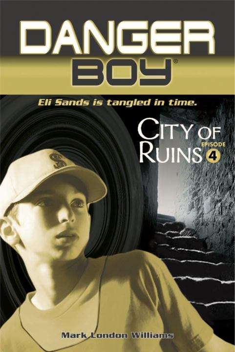 Book cover of City of Ruins (Danger Boy #4)