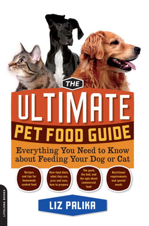 Book cover of The Ultimate Pet Food Guide: Everything You Need to Know about Feeding Your Dog or Cat