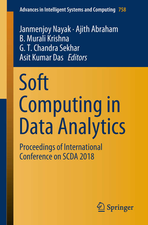 Soft Computing in Data Analytics: Proceedings of International Conference on SCDA 2018 (Advances in Intelligent Systems and Computing #758)