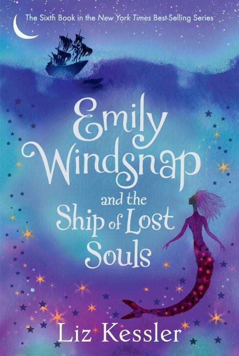 Book cover of Emily Windsnap And The Ship Of Lost Souls (Emily Windsnap: Bk. 6)