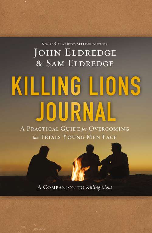 Book cover of Killing Lions Journal: A Practical Guide for Overcoming the Trials Young Men Face