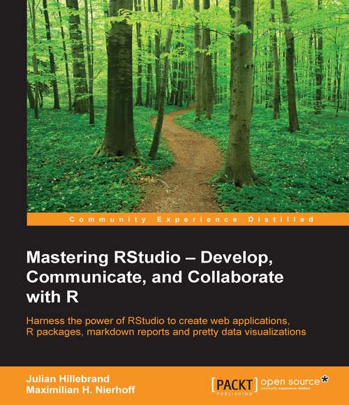 Book cover of Mastering RStudio – Develop, Communicate, and Collaborate with R