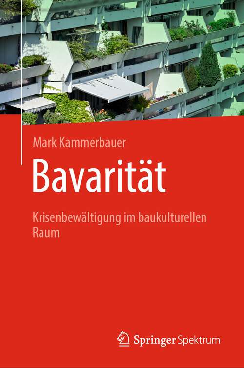 Book cover of Bavarität: Krisenbewältigung im baukulturellen Raum (2024)