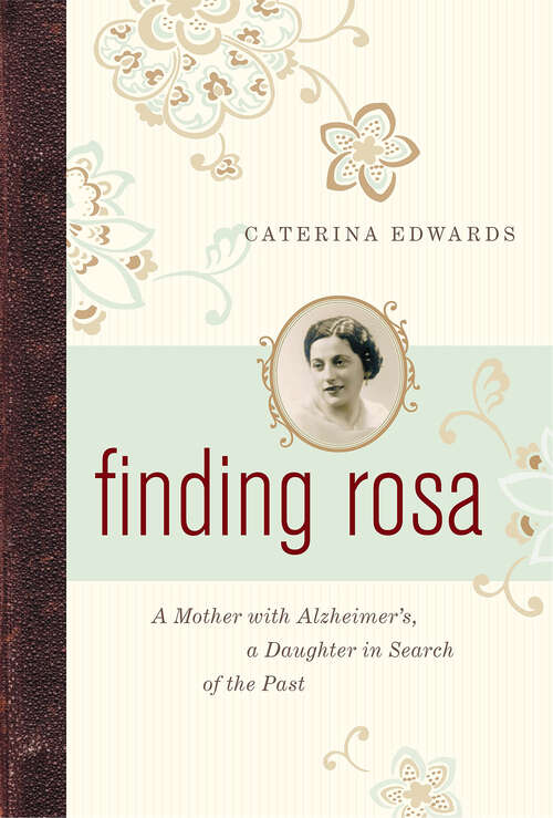Book cover of Finding Rosa: A Mother with Alzheimer's, a Daughter in Search of the Past