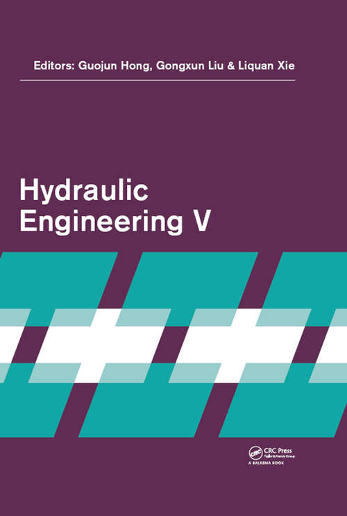 Hydraulic Engineering V: Proceedings of the 5th International Technical Conference on Hydraulic Engineering (CHE V), December 15-17, 2017, Shanghai, PR China