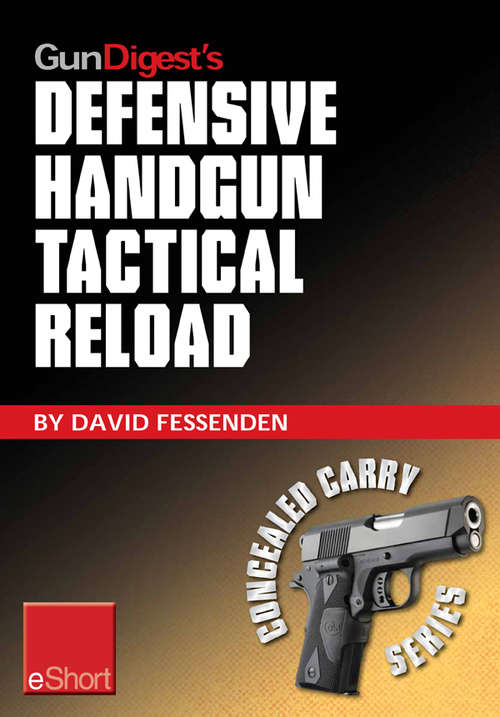 Book cover of Gun Digest's Defensive Handgun Tactical Reload eShort