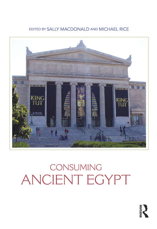 Consuming Ancient Egypt (Encounters with Ancient Egypt)