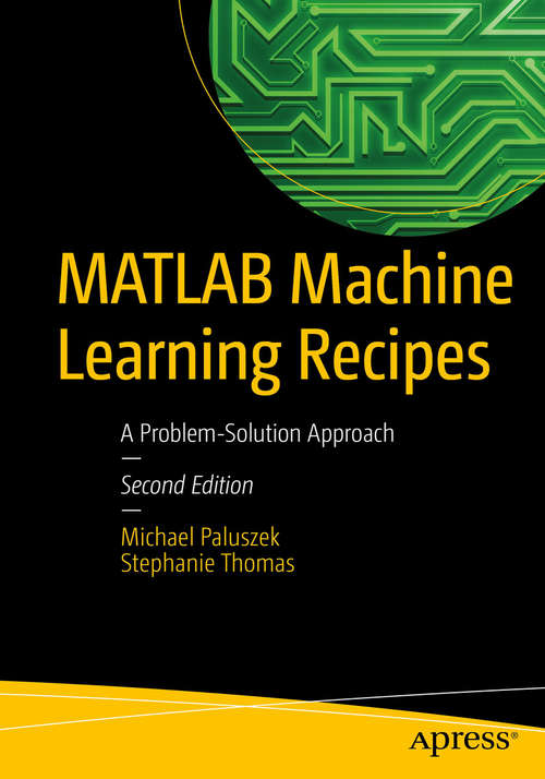Book cover of MATLAB Machine Learning Recipes: A Problem-Solution Approach (2nd ed.)