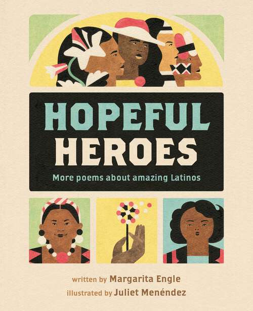 Book cover of Hopeful Heroes: More Poems About Amazing Latinos