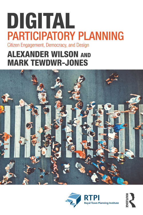 Digital Participatory Planning: Citizen Engagement, Democracy, and Design (RTPI Library Series)