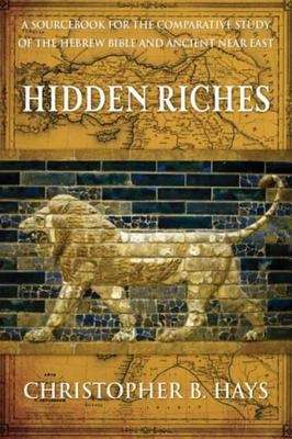 Book cover of Hidden Riches: A Sourcebook for the Comparative Study of the Hebrew Bible and Ancient Near East