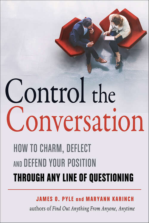 Book cover of Control the Conversation: How to Claim, Deflect and Defend Your Position Through Any Line of Questioning